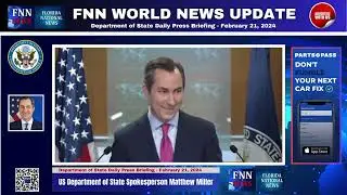 US Dept. of State Spokesperson Matthew Miller Press Briefing, February 21, 2024