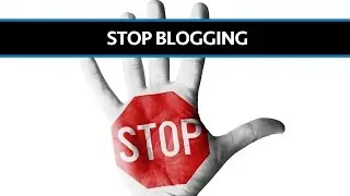 Why You Should STOP BLOGGING (If You Want To Make Money At It)