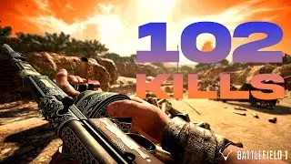 Battlefield 1 - 102 Kills on Achi Baba | Conquest