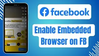 How to Enable Embedded Browser on Facebook 2024
