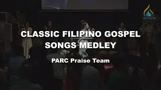 Classic Filipino Gospel Song Medley || PARC Praise Team