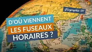 D'OÙ viennent les FUSEAUX HORAIRES ?