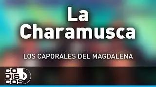 La Charamusca, Los Caporales Del Magdalena - Audio