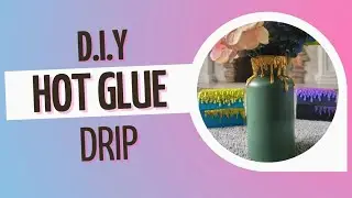 D.I.Y Hot Glue Drip for Any Project!