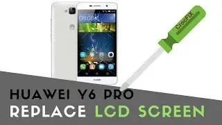 Huawei Y6 Pro - Replace LCD Screen by CrocFIX