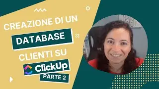 Crea un CRM su ClickUp per conservare i dati dei tuoi clienti - Parte 2