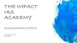 Computerization of PACS by Mr. Mohan- UPSC CSE Current Affairs.