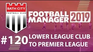 Football Manager 2019 | LLC to win Premier League | Bath FC | Good play - EP120