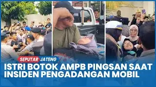 Aksi Saling Dorong dan Pingsannya Istri Botok dan Teguh AMPB Saat Pengadangan Mobil Tahanan PN Pati