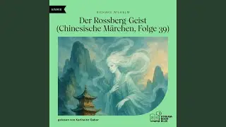 Kapitel 2 - Der Rossberg-Geist (Chinesische M&auml;rchen, Folge 39)