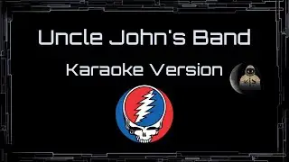 Grateful Dead &bull; Uncle John's Band (CC) 🎤 [Karaoke] [Instrumental]