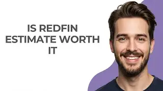 Is Redfin Estimate Worth It - GUIDE!
