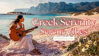 Greek Serenity | Relaxing Music for Sleep, Calm Your Mind & Inner Peace