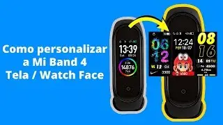 Xiaomi Mi Band 4 como personalizar - Custom Watch Face Mi band 4