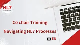 Co chair Training Navigating HL7 Processes
