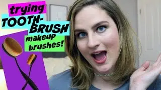 TRYING OUT TOOTHBRUSH MAKEUP BRUSHES