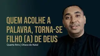Devocional Litúrgico | Quarta-feira - Quem acolhe Jesus, torna-se filho amado de Deus (Jo 1,1-18)