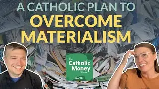 A Catholic Plan to Overcome Materialism