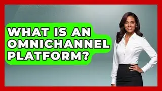 What Is An Omnichannel Platform? - Customer Support Coach