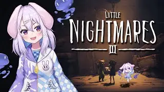 【個人Vtuber 霧嶋 毒兎】リトルナイトメア3-本日開始-(´◉ᾥ◉`) part1【リトルナイトメア3】