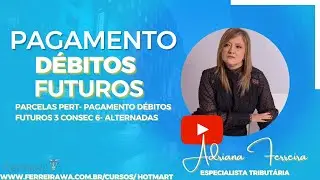 Parcelas Pert- Pagamento-D&eacute;bitos Futuros- 3 Consec- 6 Alternadas .