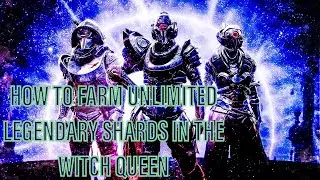 HOW TO FARM UNLIMITED LEGENDARY SHARDS EASILY IN THE WITCH QUEEN!! | Destiny 2 Season of the Risen