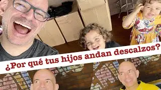 ¿Por qué tus hijos andan descalzos? Sentido Común 003.