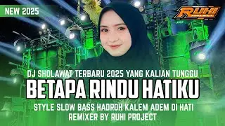 DJ SHOLAWAT 2025 PALING SYAHDU - BETAPA RINDU HATIKU | SLOW BASS X HADROH BASS ADEM