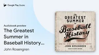 The Greatest Summer in Baseball History: How&hellip; by John Rosengren &middot; Audiobook preview