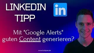 #linkedinhack 7: LinkedIn Tutorial -So finden sie neue Content-Ideen mit Google Alerts - Anleitung