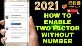 🔴 HOW TO ENABLE TWO FACTOR | WITHOUT NUMBER | TWO FACTOR PROBLEM SOLVED |NEW | 2021 | TECHNICAL S.K