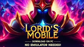 Ultimate Guide: Lords Mobile PC Download Without Emulator