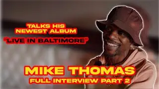 🎶 MIKE THOMAS PART 2 FULL INTERVIEW with MikeOnTheMic 🎶