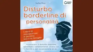 Capitolo 07 - Disturbo BORDERLINE di PERSONALIT&Agrave;: Il libro di autoaiuto per le persone lese e...