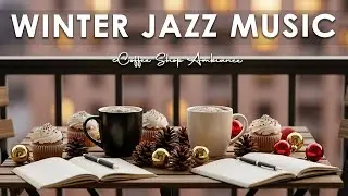 Winter Jazz Music ☕ Coffee Shop Ambiance | Smooth Bossa Nova Instrumental for Relaxation