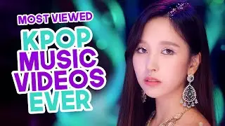 «TOP 100» MOST VIEWED KPOP MUSIC VIDEOS OF ALL TIME