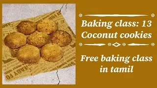 Baking class 13: Coconut cookies/ free online baking class in tamil