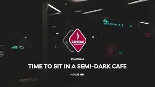 Time to sit in semi dark cafee | Lo Fi Deep Mix | Platon M 2021
