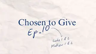 Ep.10 Chosen to Give