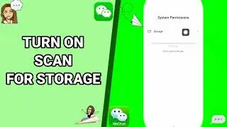 How To Turn On Scan For Storage On WeChat App