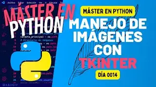 Manejo de IMÁGENES con TKINTER - incluye ejercicios - PYTHON 100 DÍAS #14