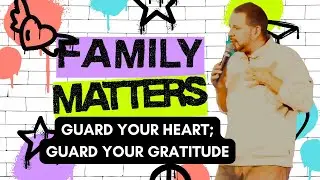 GHC | 11.30.25 | Family Matters:  Guard Your Heart, Guard Your Gratitude | Pastor Chris Allsop