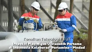 Kolaborasi Pertamina - Pindad Hadirkan Teknologi Inspeksi Pipa Migas Ultrasonik Pertama di Indonesia