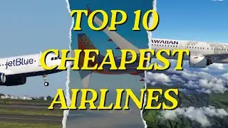 Top 10 Cheapest Airlines 2024