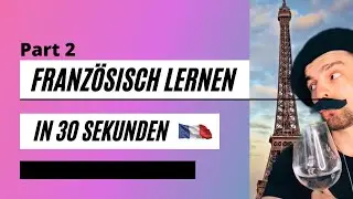 Franz&ouml;sisch lernen in 30 Sekunden - Part 2