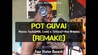 Pot Guvai( remake ) - Manzu Taubz x To Vutz