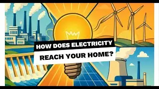 The Journey of Electricity -- Simply Explained!