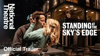 Standing at the Sky's Edge | Official Trailer | Sheffield Theatres and the National Theatre