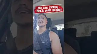 Adopt a long-term thinking mentality! Think in years not days