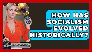 How Has Socialism Evolved Historically? - Macroecon Experts